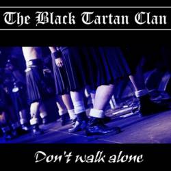 The Black Tartan Clan : Don`t Walk Alone